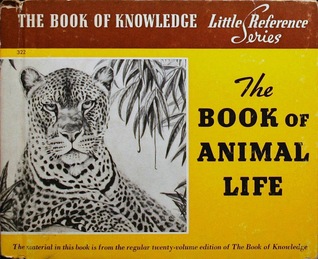 The Book of Animal Life (The Book of Knowledge Little Reference Series)