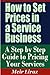 How to Set Prices in a Service Business - A Step by Step Guide to Pricing Your Services