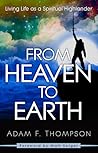 From Heaven to Earth: Living Life as a Spiritual Highlander
