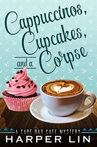 Cappuccinos, Cupcakes, and a Corpse  (Cape Bay Cafe Mystery, #1)
