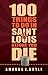 100 Things to Do in Saint Louis Before You Die