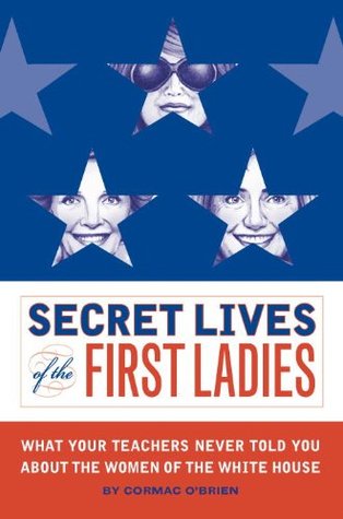 Secret Lives of the First Ladies (Paperback)