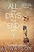 All the Days that End with Y by A.E.  Watson