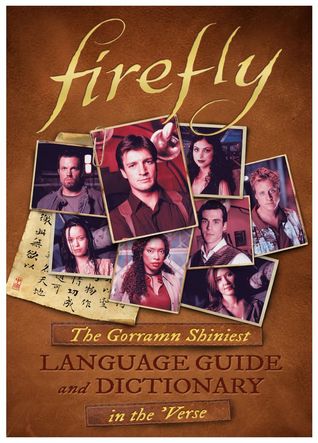 Firefly: The Gorramn Shiniest Language Guide and Dictionary in the 'Verse (Hardcover)