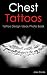 Chest Tattoos: Tattoo Design Ideas Photo Book (Tattoo Ideas by Jake 20)