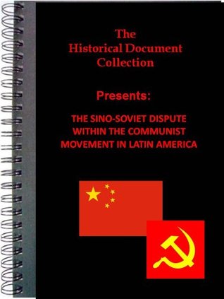 THE SINO-SOVIET DISPUTE WITHIN THE COMMUNIST MOVEMENT IN LATIN AMERICA (Kindle Edition)