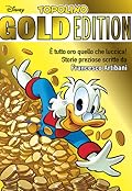 Topolino Gold Edition: È tutto oro quello che luccica! Storie preziose scritte da Francesco Artibani
