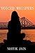 Voiced Whispers by Naitik Jain
