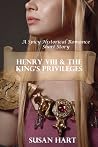 Henry VIII & The King’s Privileges Henry VIII & The King’s Privileges