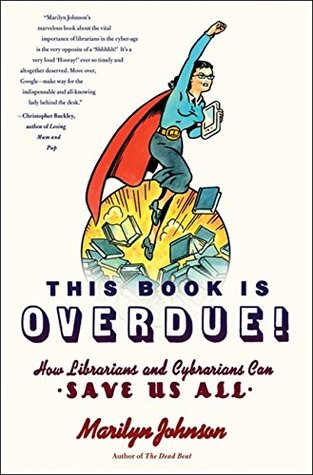 This Book Is Overdue!: How Librarians and Cybrarians Can Save Us All (Hardcover)