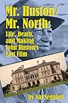 Mr. Huston/ Mr. North: Life, Death, and Making John Huston's Last Film