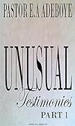 Unusual Testimonies, Part 1