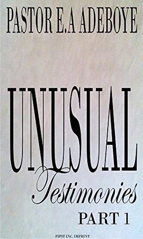 Unusual Testimonies, Part 1