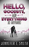 Hello, Goodbye, And Everything In Between by Jennifer E. Smith