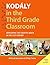 Kodály in the Third Grade Classroom: Developing the Creative Brain in the 21st Century (Kodaly Today Handbook Series)