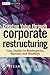 Creating Value through Corporate Restructuring by Stuart C. Gilson