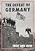 The Defeat of Germany: Then...