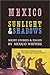 Mexico: Sunlight & Shadows: Short Stories & Essays by Mexico Writers