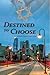 Destined to Choose by Sheyna Galyan