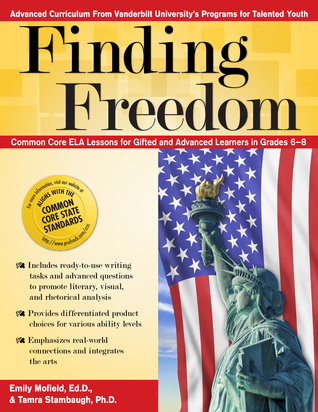Finding Freedom: Common Core ELA Lessons for Gifted and Advanced Learners in Grades 6-8