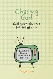 Chasing God Finding Faith from the Outside Looking In