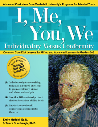 I, Me, You, We: Individuality Versus Conformity: Common Core ELA Lessons for Gifted and Advanced Learners in Grades 6-8