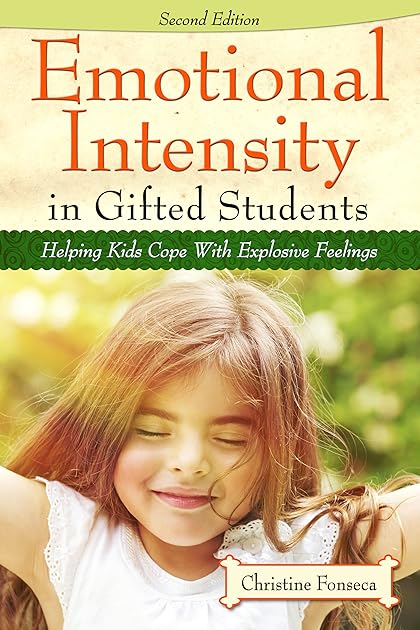 Emotional Intensity in Gifted Students: Helping Kids Cope with Explosive Feelings