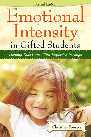 Emotional Intensity in Gifted Students: Helping Kids Cope with Explosive Feelings
