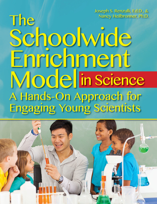The Schoolwide Enrichment Model in Science: A Hands-On Approach for Engaging Young Scientists (Paperback)
