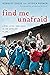 Find Me Unafraid: Love, Los...