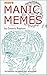 Manic Memes and Other Mindspace Invaders, Illustrated: A Disturbing Repository of Quotations, Sayings, Insults, Proverbs, Aphorisms, Taunts, Mumbles & Miscellaneous Misbegotten Malarkey: 3rd Edition