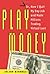 Play Money by Julian Dibbell