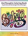 ZenThoughts Coloring Book: Inspirational Zentangle Word Designs (ZenThoughts Coloring Books) (Volume 4)
