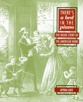 There's a Bed in the Piano: The Inside Story of the American Home (Hardcover)
