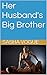 Her Husband's Big Brother: (Cuckold Lifestyle, Denial, Creampie, Cheating Wife)