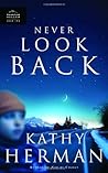 Never Look Back by Kathy Herman