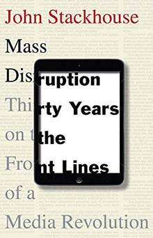 Mass Disruption: Thirty Years on the Front Lines of a Media Revolution