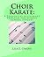 Choir Karate:: A Sequential Assessment Program for Middle School Singers