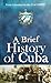 A Brief History of Cuba - From Columbus to the 21st Century