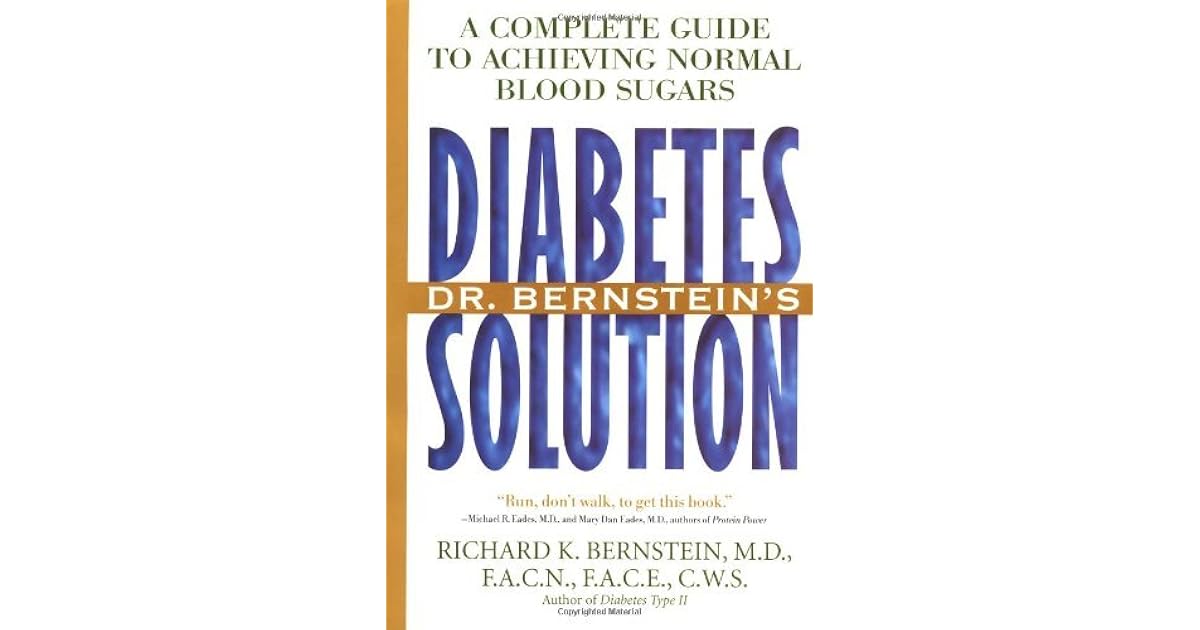 Dr. Bernstein's Diabetes Solution: A Complete Guide to Achieving Normal ...