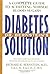 Dr. Bernstein's Diabetes Solution: A Complete Guide to Achieving Normal Blood Sugars
