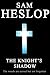 The Knight's Shadow by Sam Heslop