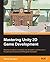 Mastering Unity 2D Game Development - Building Exceptional 2D Games with Unity