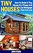 Tiny Houses: How To Build A Tiny House For Cheap And Live Mortgage-Free For Life