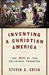 Inventing a Christian America: The Myth of the Religious Founding