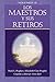 Los Maestros y sus Retiros (Volumen II) (Spanish Edition)