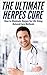 The Ultimate Herpes Cure - How to Eliminate Herpes for a Life Using Natural Cure Methods (Herpes Cure, Herpes Protocol, Herpes Cure Treatment, Herpes Treatment, Herpes Zoster, Herpes Simplex Virus)