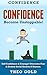 Confidence: Become Unstoppable! Self Confidence & Courage. Overcome Fear & Destroy Social Anxiety & Shyness! (Anxiety, Small Talk, Social Intelligence, ... Communication Skills, Mental Toughness)