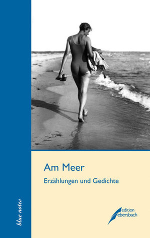 Am Meer: Erzählungen und Gedichte