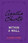 Within a Wall by Agatha Christie